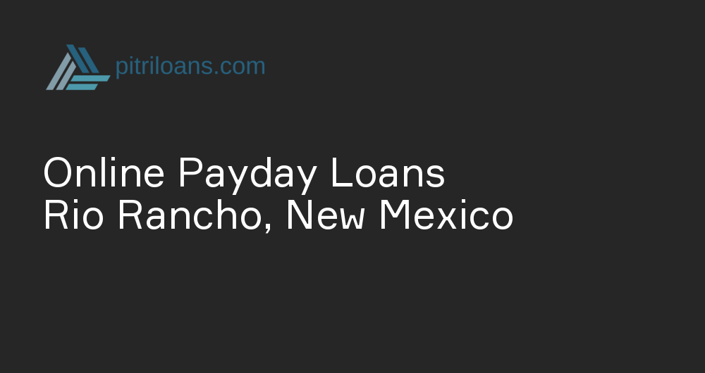Online Payday Loans in Rio Rancho, New Mexico