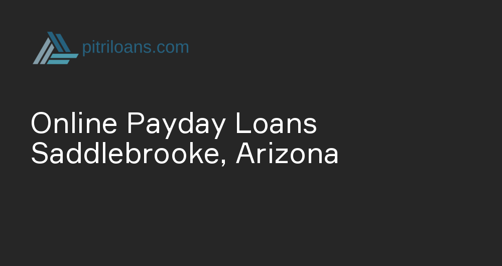 Online Payday Loans in Saddlebrooke, Arizona