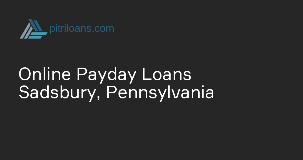 Online Payday Loans in Sadsbury, Pennsylvania