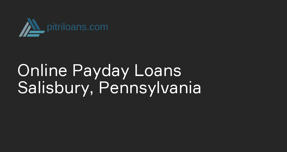 Online Payday Loans in Salisbury, Pennsylvania