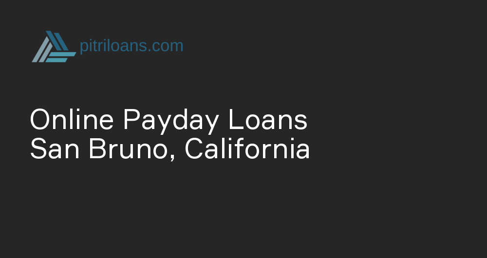 Online Payday Loans in San Bruno, California