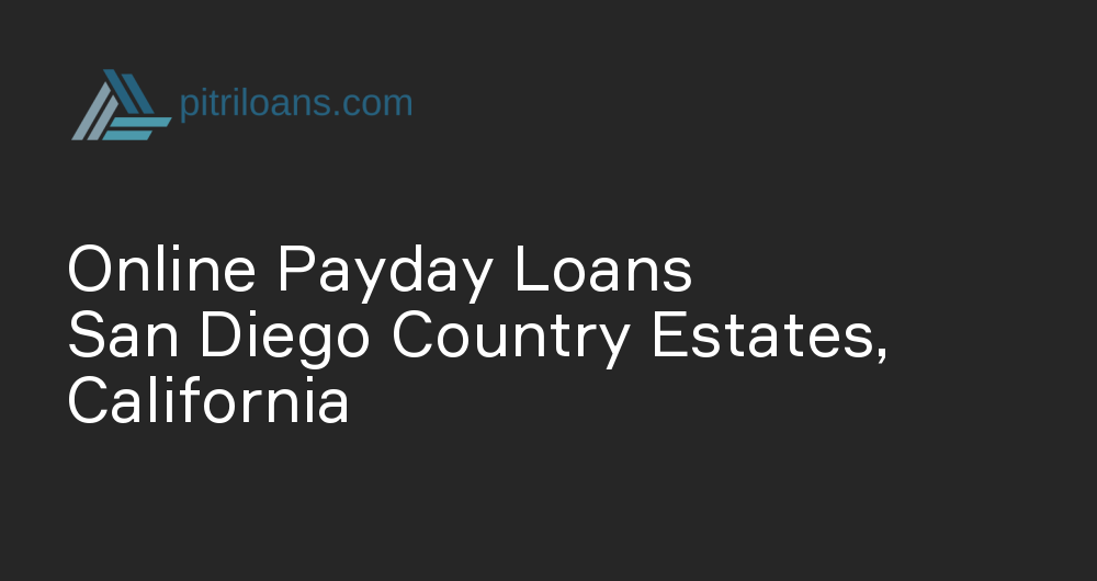 Online Payday Loans in San Diego Country Estates, California