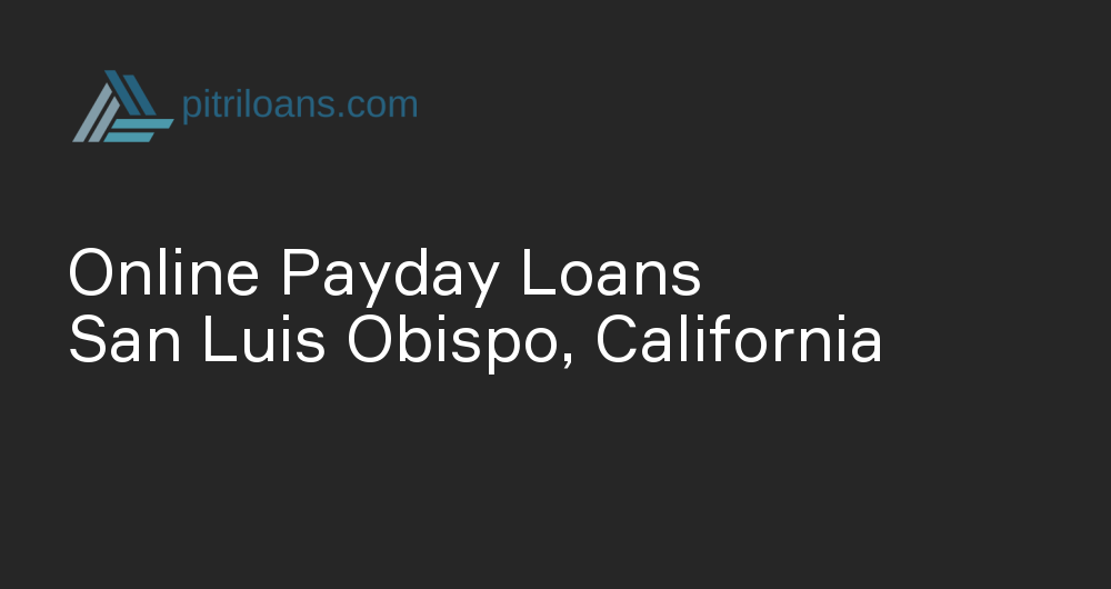 Online Payday Loans in San Luis Obispo, California