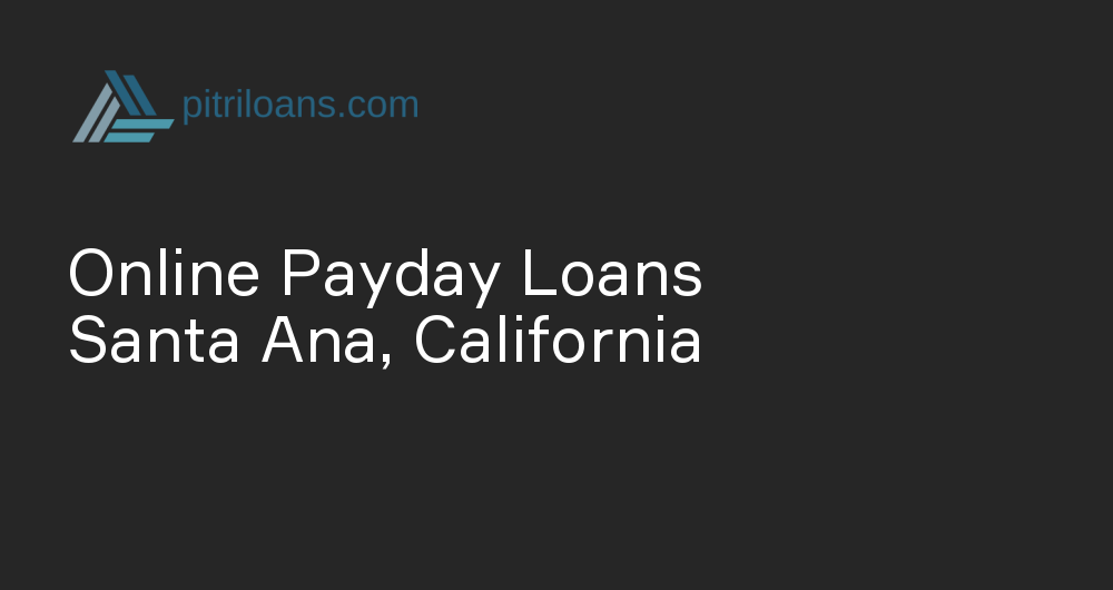 Online Payday Loans in Santa Ana, California