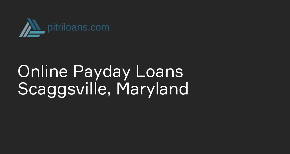 Online Payday Loans in Scaggsville, Maryland