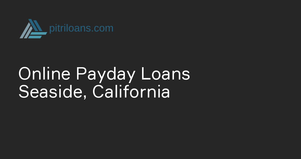 Online Payday Loans in Seaside, California