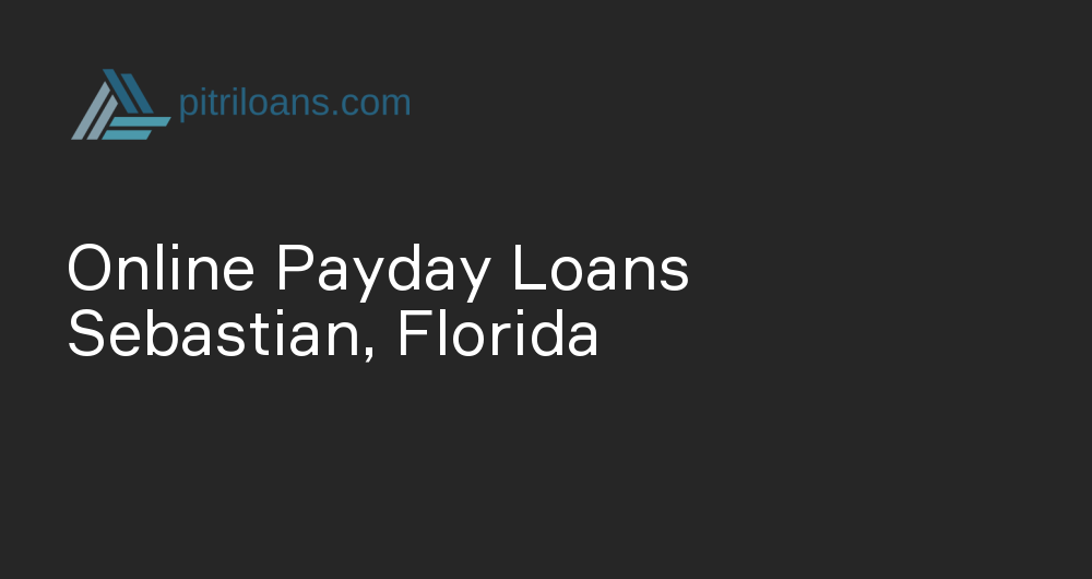 Online Payday Loans in Sebastian, Florida