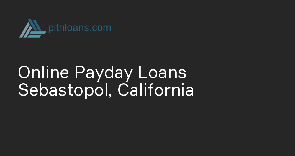 Online Payday Loans in Sebastopol, California