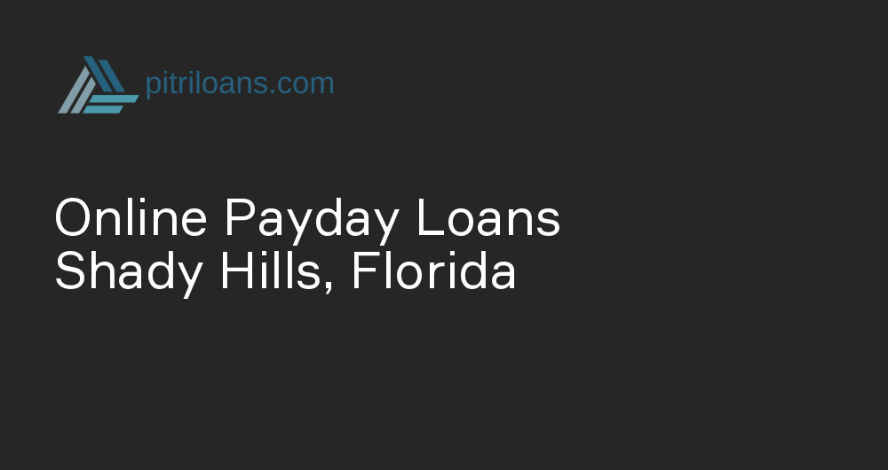 Online Payday Loans in Shady Hills, Florida