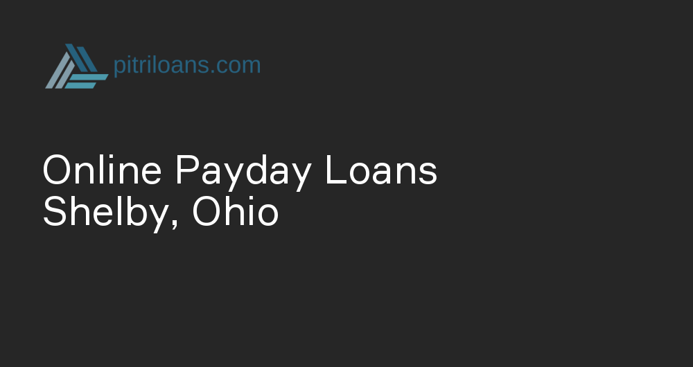 Online Payday Loans in Shelby, Ohio
