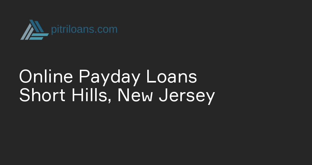 Online Payday Loans in Short Hills, New Jersey