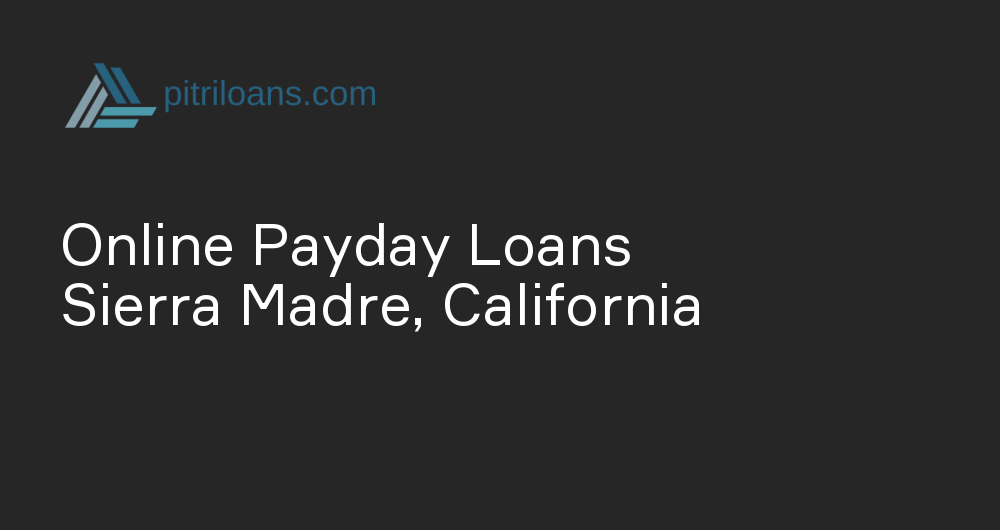 Online Payday Loans in Sierra Madre, California