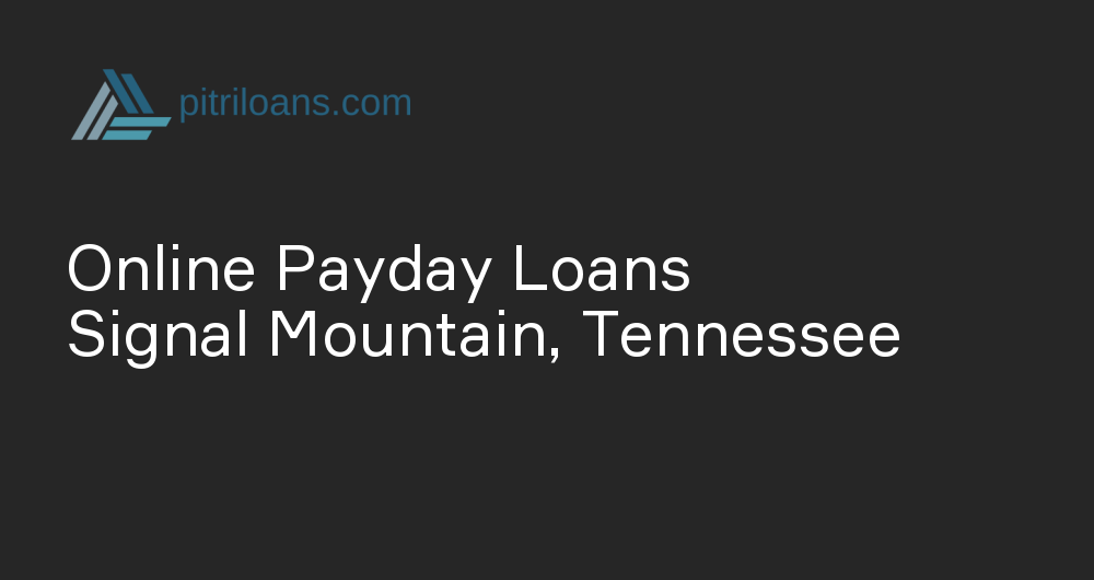 Online Payday Loans in Signal Mountain, Tennessee