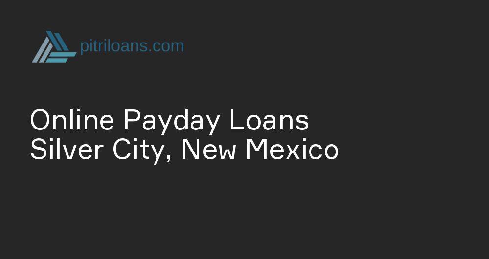 Online Payday Loans in Silver City, New Mexico