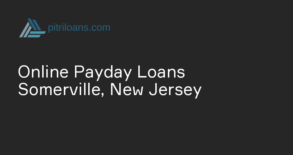 Online Payday Loans in Somerville, New Jersey