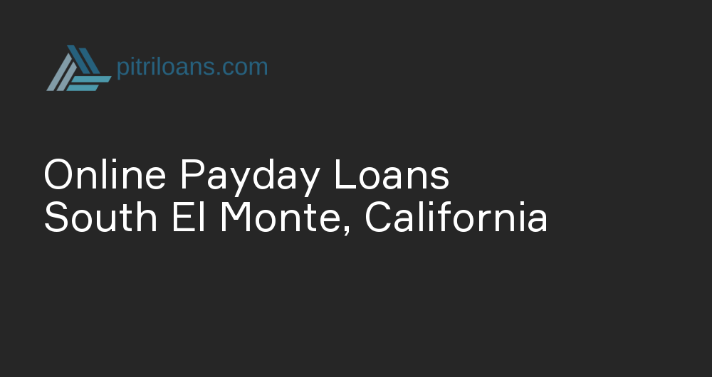 Online Payday Loans in South El Monte, California