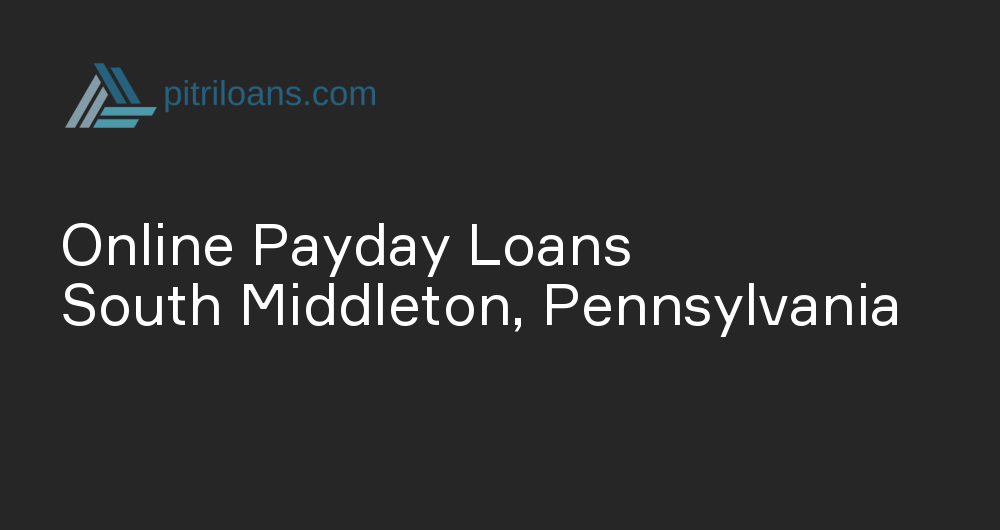 Online Payday Loans in South Middleton, Pennsylvania