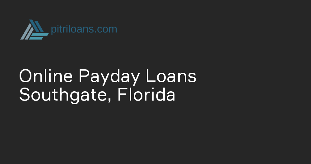 Online Payday Loans in Southgate, Florida