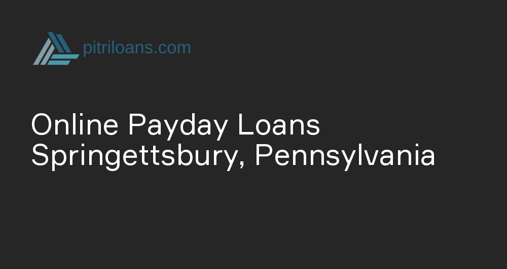 Online Payday Loans in Springettsbury, Pennsylvania