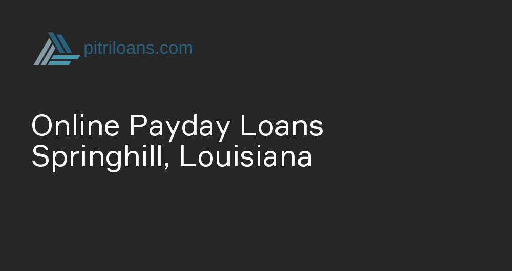 Online Payday Loans in Springhill, Louisiana