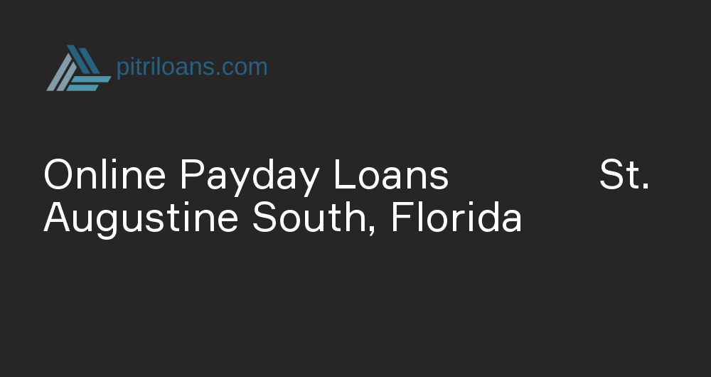 Online Payday Loans in St. Augustine South, Florida