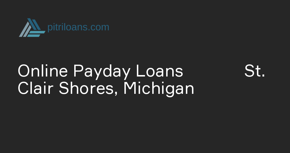 Online Payday Loans in St. Clair Shores, Michigan