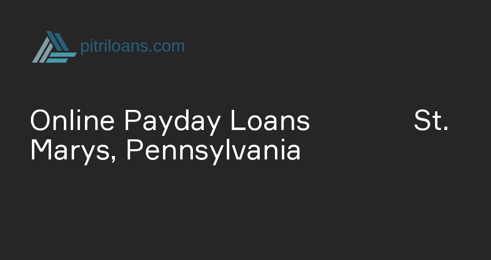 Online Payday Loans in St. Marys, Pennsylvania