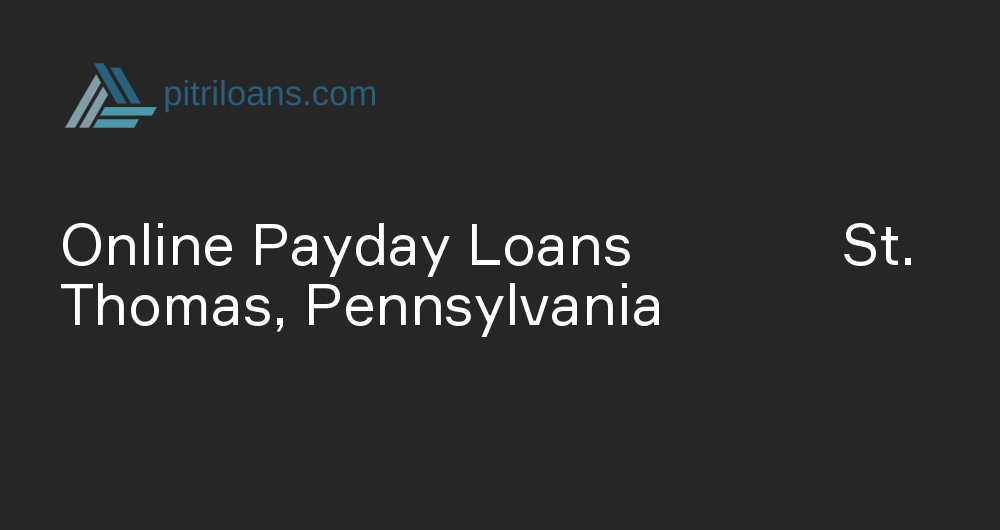 Online Payday Loans in St. Thomas, Pennsylvania