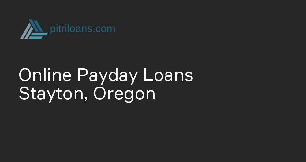 Online Payday Loans in Stayton, Oregon