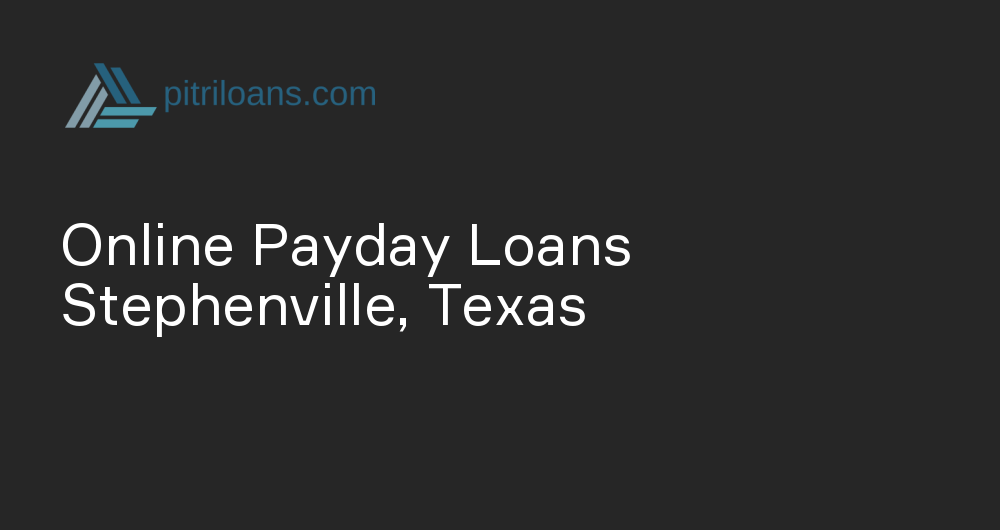 Online Payday Loans in Stephenville, Texas