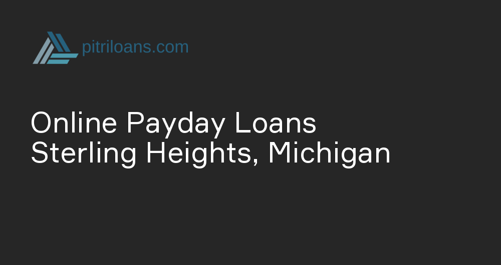 Online Payday Loans in Sterling Heights, Michigan