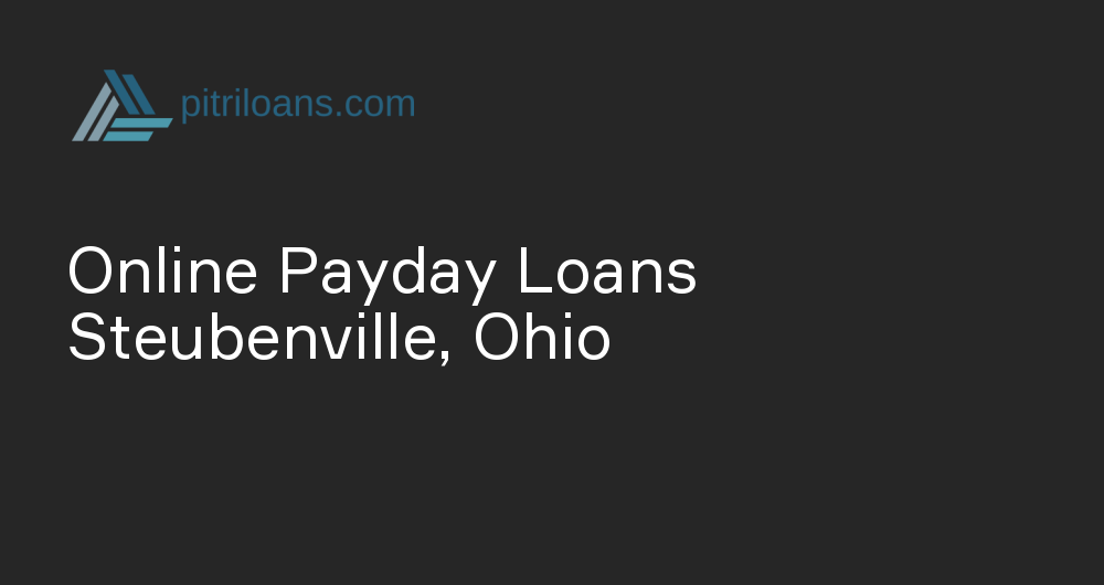 Online Payday Loans in Steubenville, Ohio