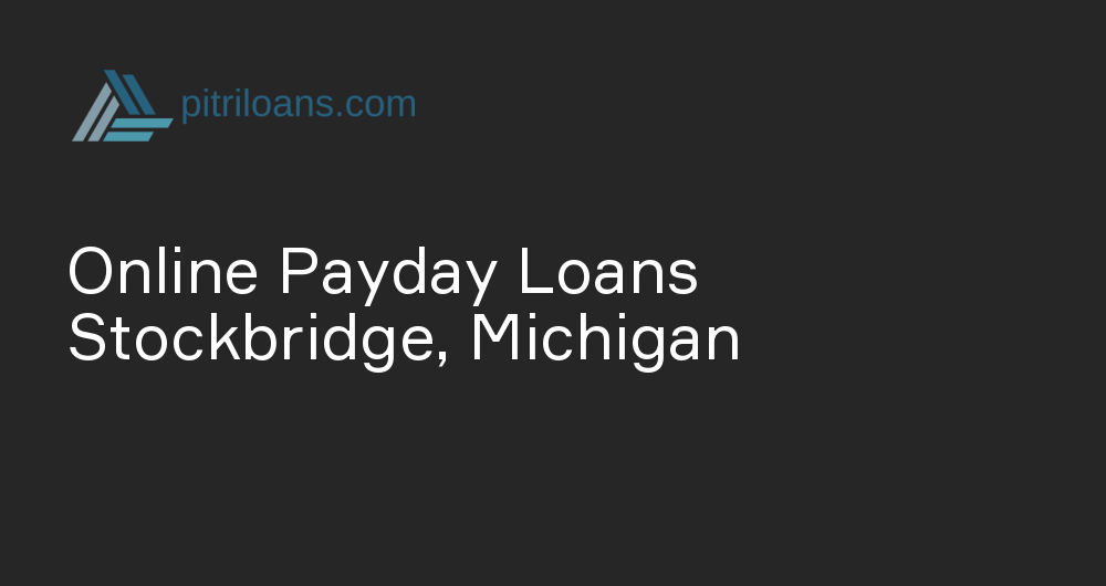 Online Payday Loans in Stockbridge, Michigan