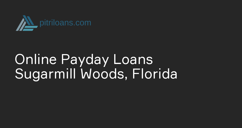 Online Payday Loans in Sugarmill Woods, Florida