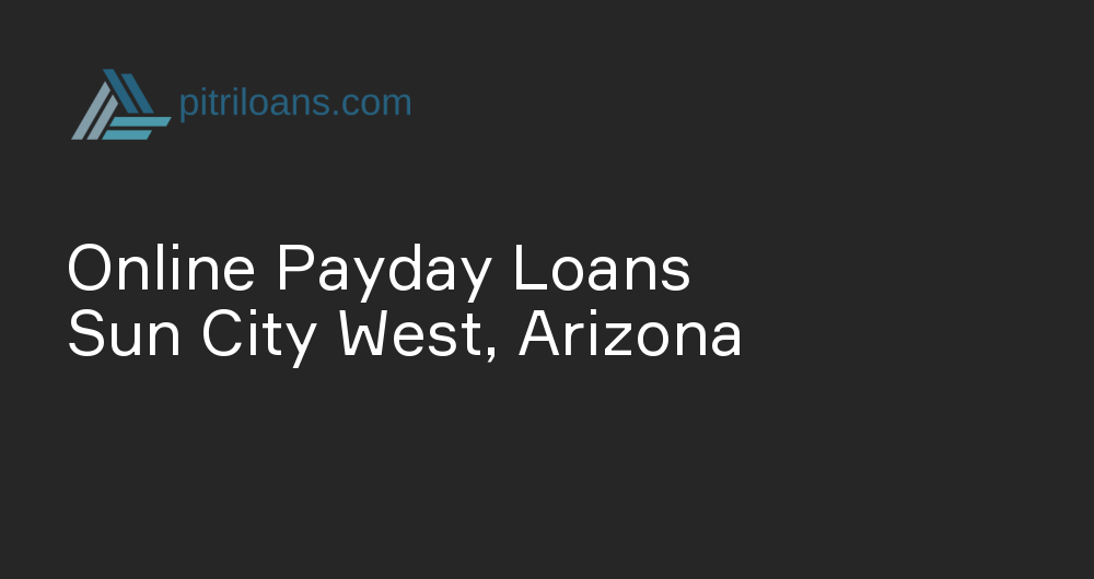 Online Payday Loans in Sun City West, Arizona