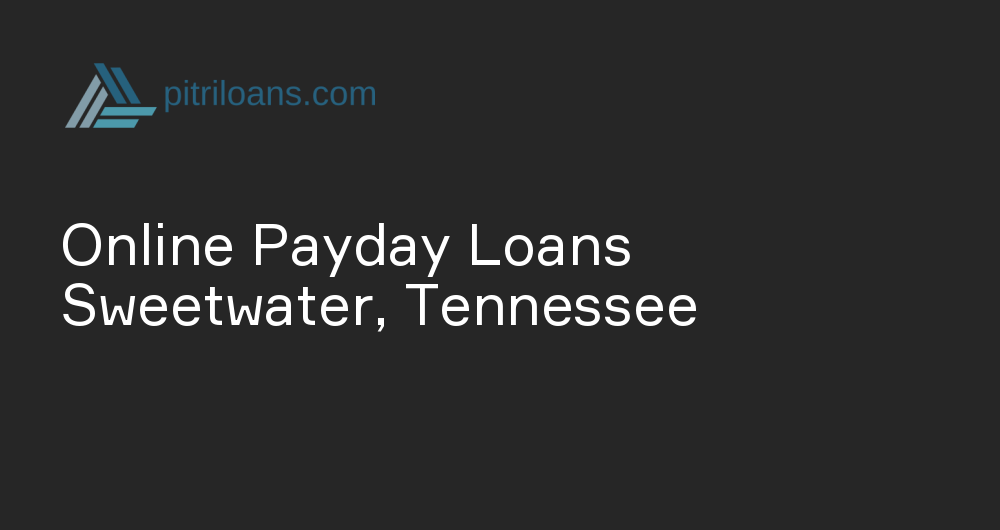 Online Payday Loans in Sweetwater, Tennessee