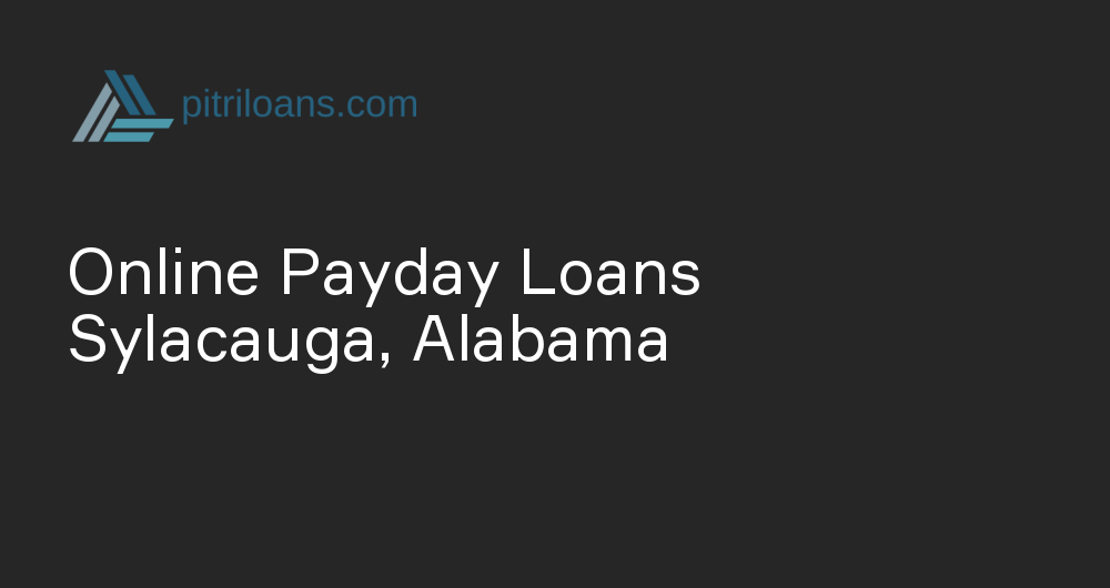 Online Payday Loans in Sylacauga, Alabama