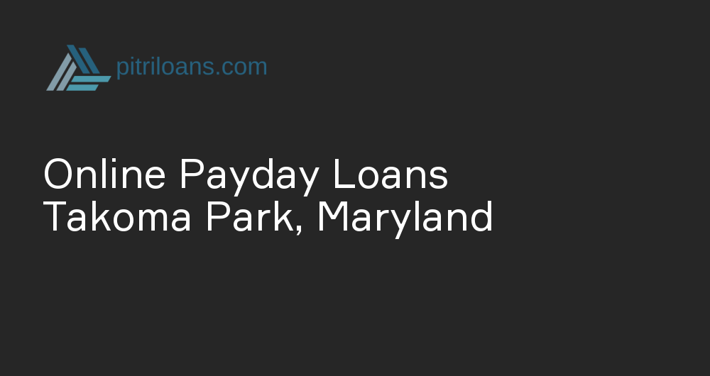 Online Payday Loans in Takoma Park, Maryland