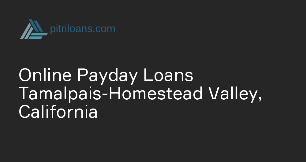 Online Payday Loans in Tamalpais-Homestead Valley, California