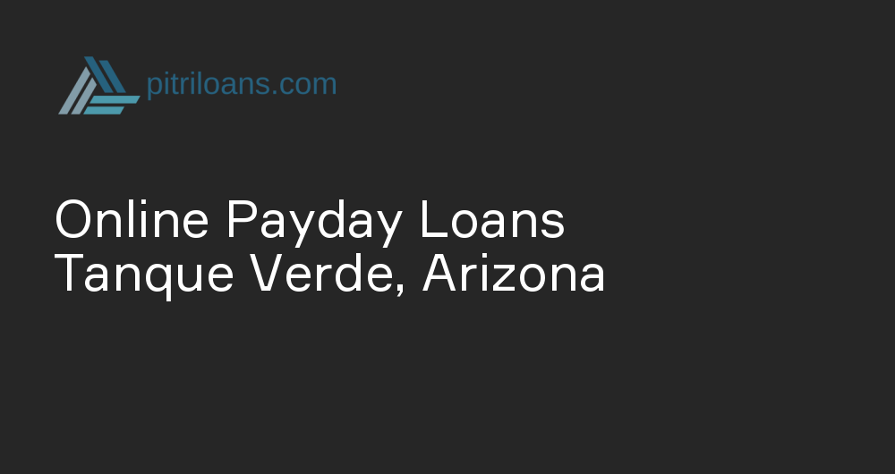 Online Payday Loans in Tanque Verde, Arizona