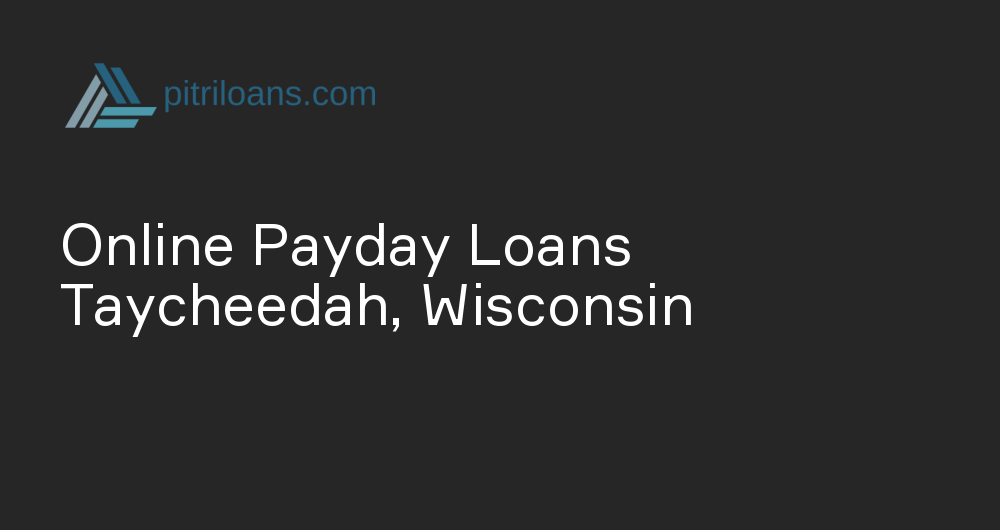 Online Payday Loans in Taycheedah, Wisconsin