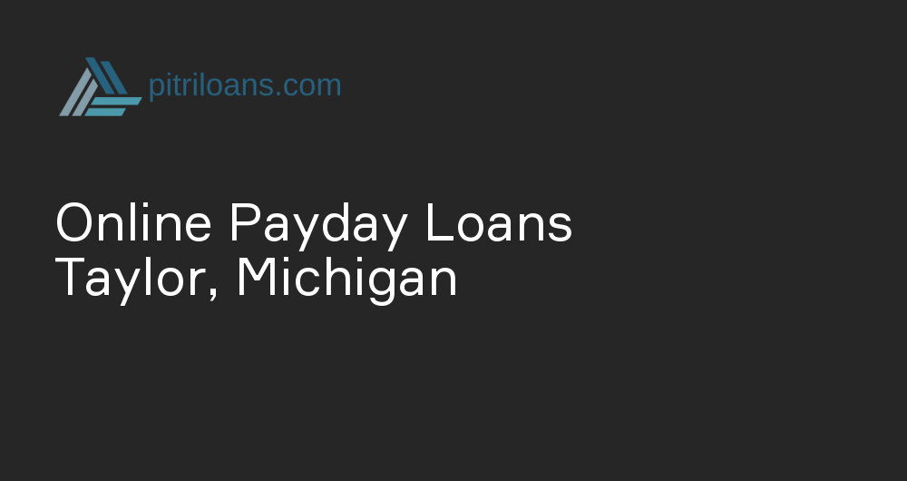 Online Payday Loans in Taylor, Michigan
