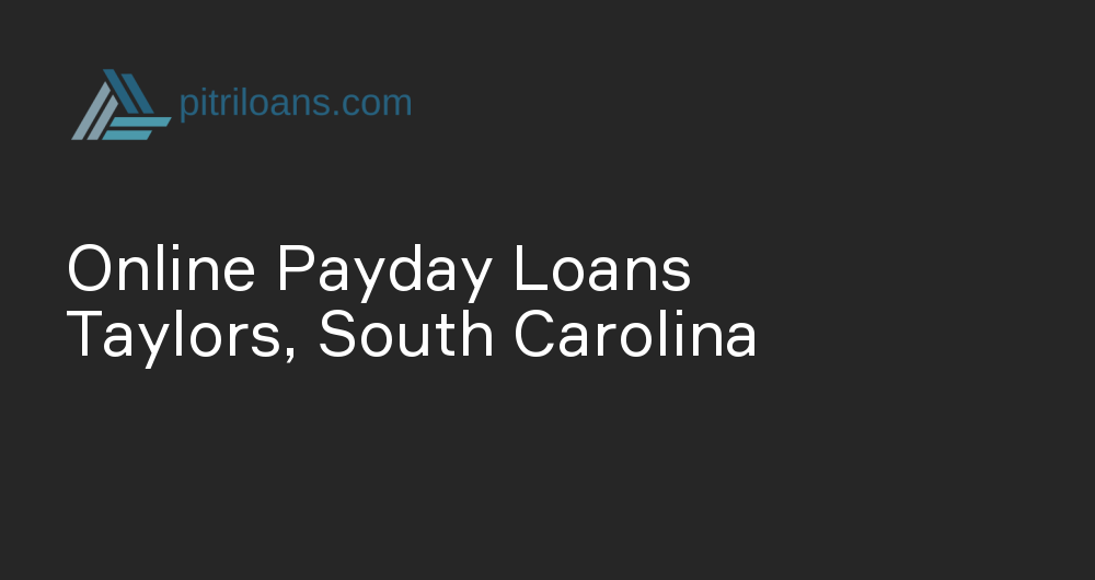 Online Payday Loans in Taylors, South Carolina