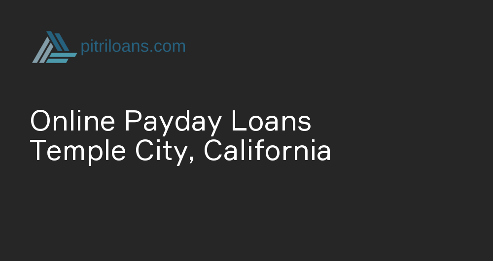 Online Payday Loans in Temple City, California