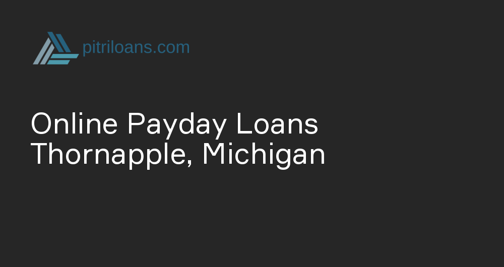 Online Payday Loans in Thornapple, Michigan