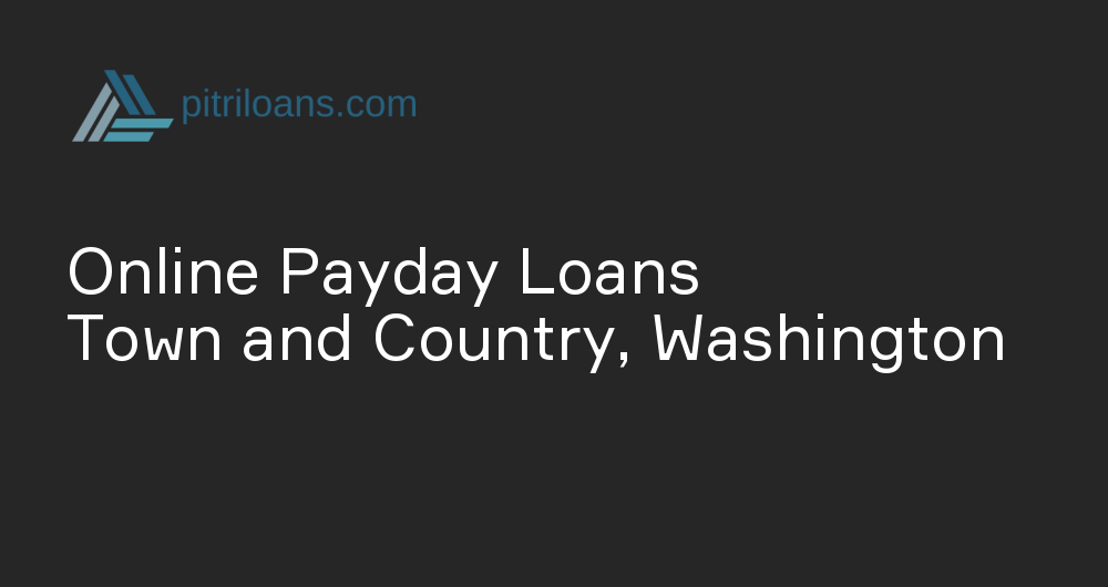 Online Payday Loans in Town and Country, Washington