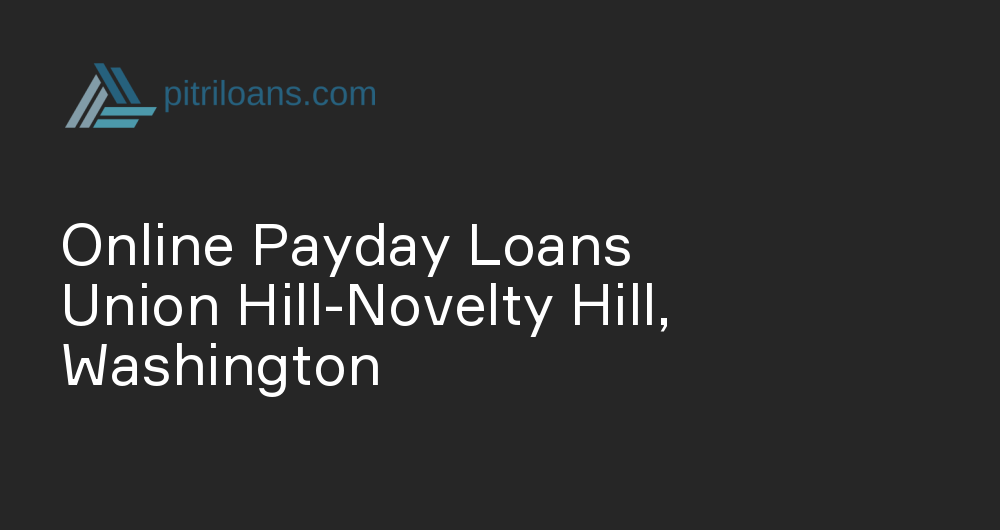 Online Payday Loans in Union Hill-Novelty Hill, Washington