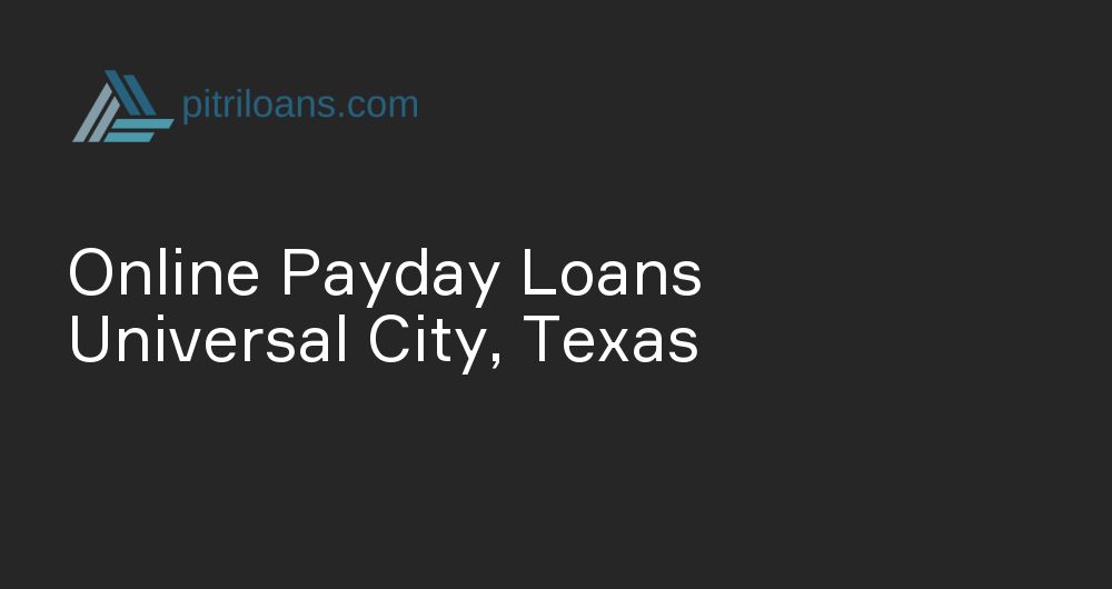 Online Payday Loans in Universal City, Texas