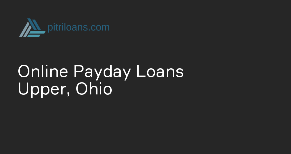 Online Payday Loans in Upper, Ohio