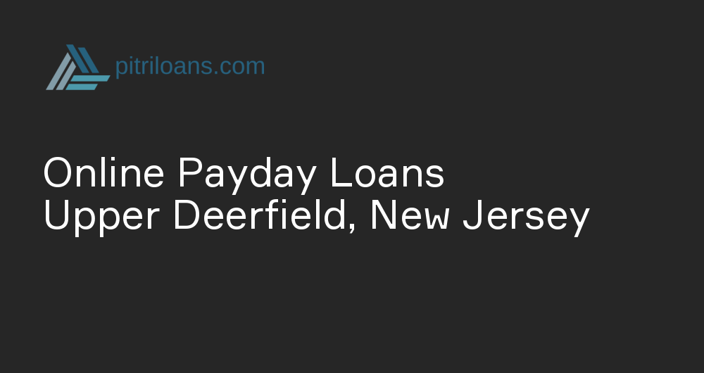 Online Payday Loans in Upper Deerfield, New Jersey